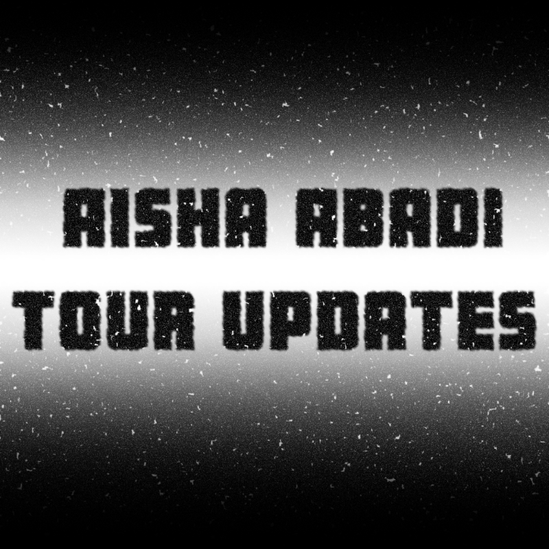 Aisha Abadi Tour Updates