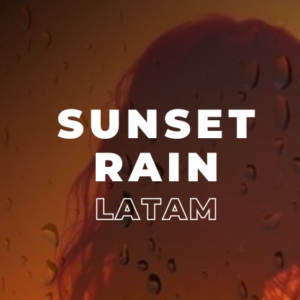 Sunset Rain LATAM